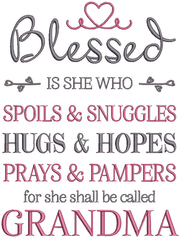 Blessed Is She Who Spoils And Snuggles Hugs And Hopes Prays And Pampers For She Shall Be Called Grandma Filled Machine Embroidery Design Digitized Pattern