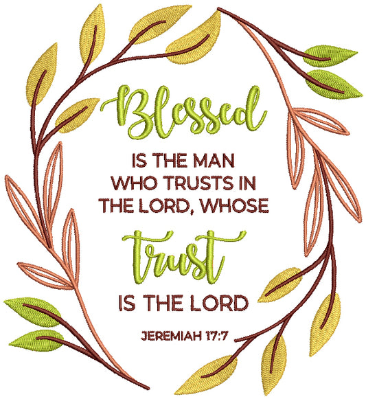 Blessed Is The Man Who Trusts In The Lord Whose Trust Is The Lord Jeremiah 17-7 Bible Verse Religious Filled Machine Embroidery Design Digitized Pattern