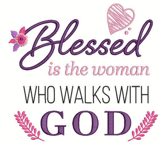 Blessed Is The Woman Who Walks With God Filled Machine Embroidery Design Digitized Pattern