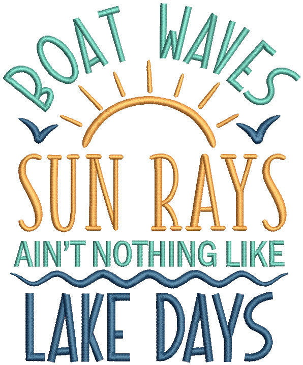 Boat Waves Sun Rays Ain't Nothing Like Lake Days Filled Machine Embroidery Design Digitized Pattern