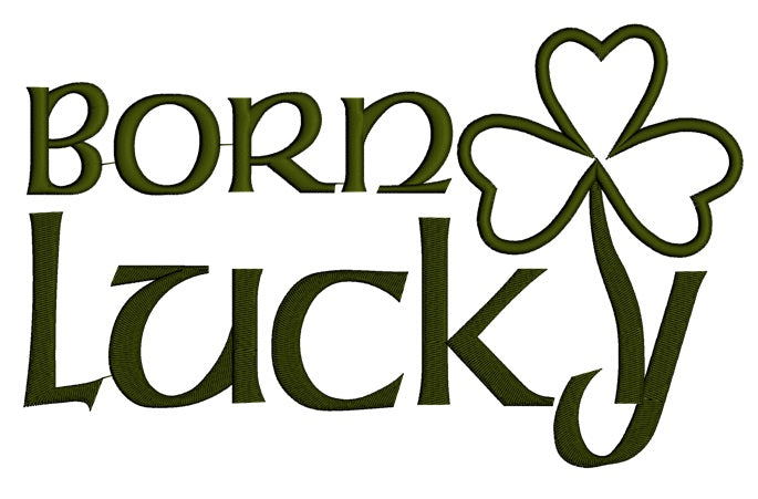 Born Lucky Irish Shamrock Applique Machine Embroidery Digitized Design Pattern