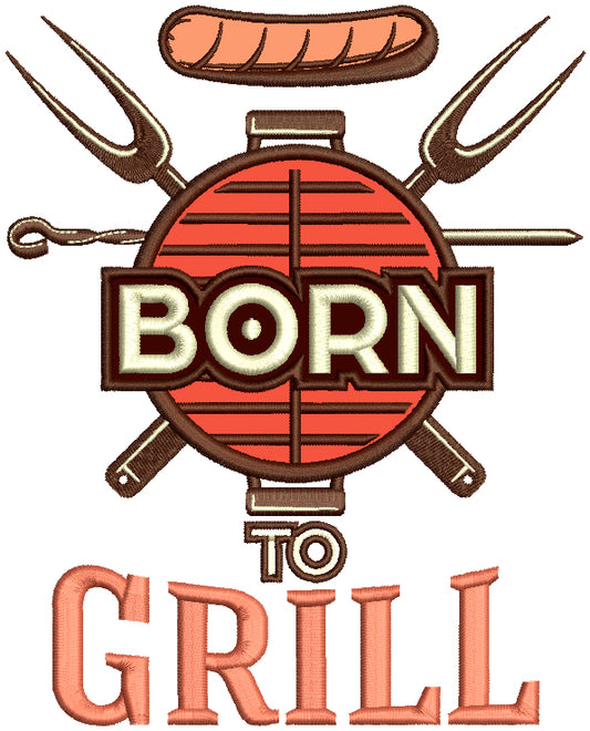 Born To Grill Sausage And Food Applique Machine Embroidery Design Digitized Pattern