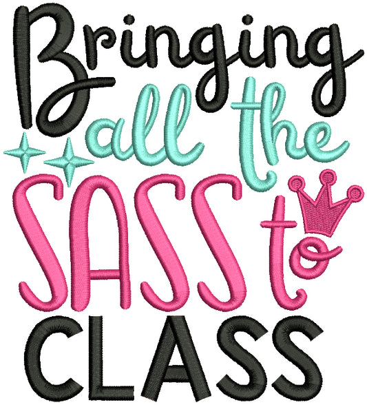 Bringing All The Sass To Class School Filled Machine Embroidery Design Digitized Pattern