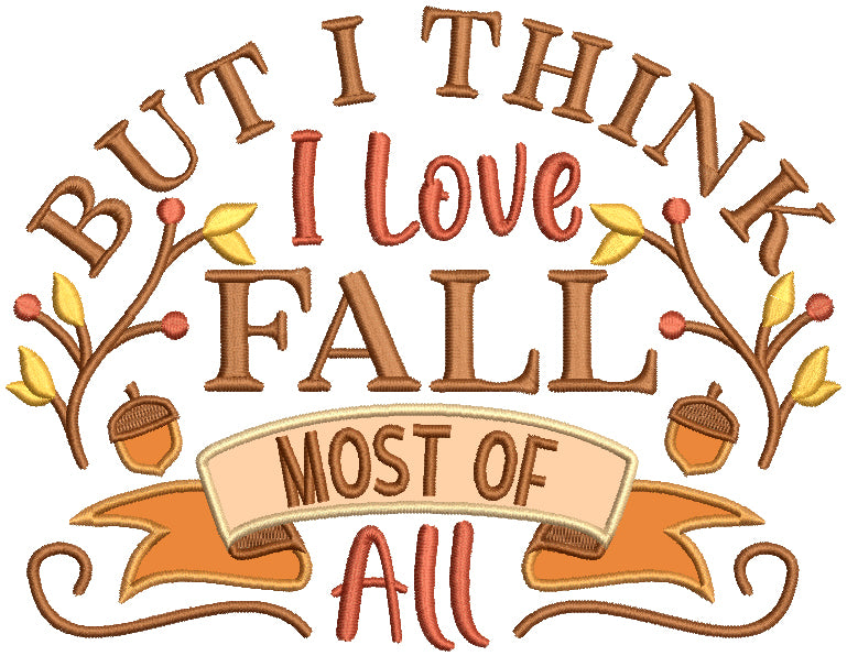 But I Think I Love Fall Most Of All Applique Machine Embroidery Design Digitized Pattern