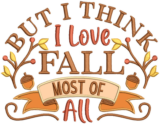 But I Think I Love Fall Most Of All Applique Machine Embroidery Design Digitized Pattern