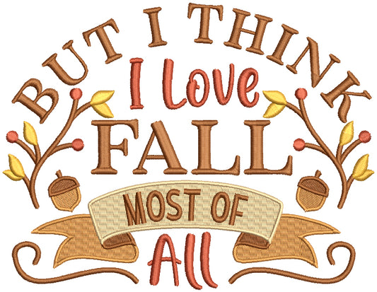 But I Think I Love Fall Most Of All Filled Machine Embroidery Design Digitized Pattern