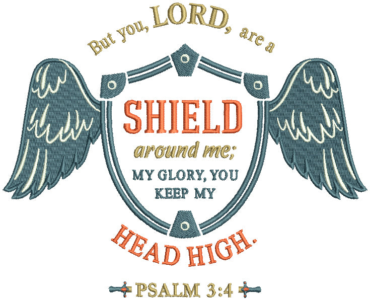But You Lord Are Are Shield Around Me My Glory You Keep My Head High Psalm 3-4 Bible Verse Religious Filled Machine Embroidery Design Digitized Pattern