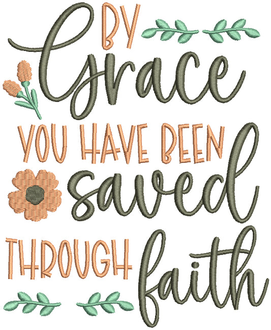 By Grace You Have Been Saved Through Faith Religious Filled Machine Embroidery Design Digitized Pattern