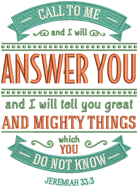 Call To Me And I Will Answer You And I Will Tell You Great And Mighty Things Which You Do Not Know Jeremiah 33-3 Bible Verse Religious Filled Machine Embroidery Design Digitized Pattern