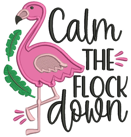Calm The Flock Down Flamingo Applique Machine Embroidery Design Digitized Patterny