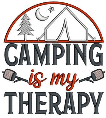 Camping Is My Therapy Applique Machine Embroidery Design Digitized Pattern