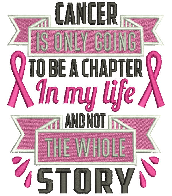 Cancer Is Only Going To Be a Chapter In My Life And Not The Whole Story Breast Cancer Awareness Filled Machine Embroidery Design Digitized Pattern