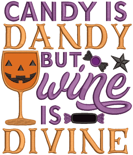 Candy Is Dandy But Wine Is Divine Halloween Applique Machine Embroidery Design Digitized Pattern