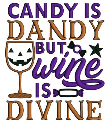 Candy Is Dandy But Wine Is Divine Halloween Applique Machine Embroidery Design Digitized Pattern