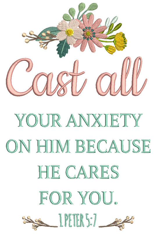 Cast All Your Anxiety On Him Because He Cares For You 1 Peter 5-7 Bible Verse Religious Filled Machine Embroidery Design Digitized Pattern