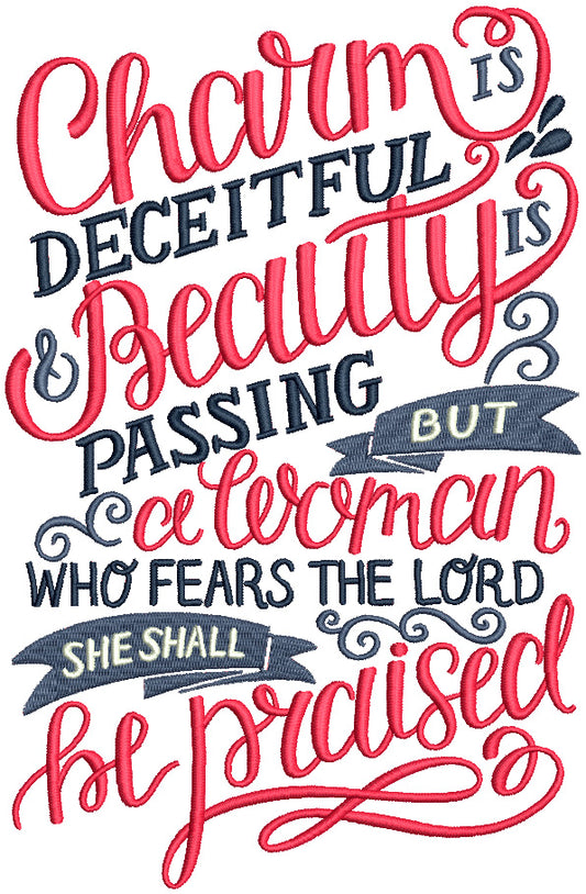 Charm Is Deceitful Beauty Is Passing But a Woman Who Fears The Lord She Shall Be Praised Religious Filled Machine Embroidery Design Digitized Pattern