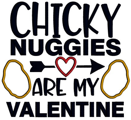 Chicky Nuggies Are My Valentine Applique Machine Embroidery Design Digitized Pattern