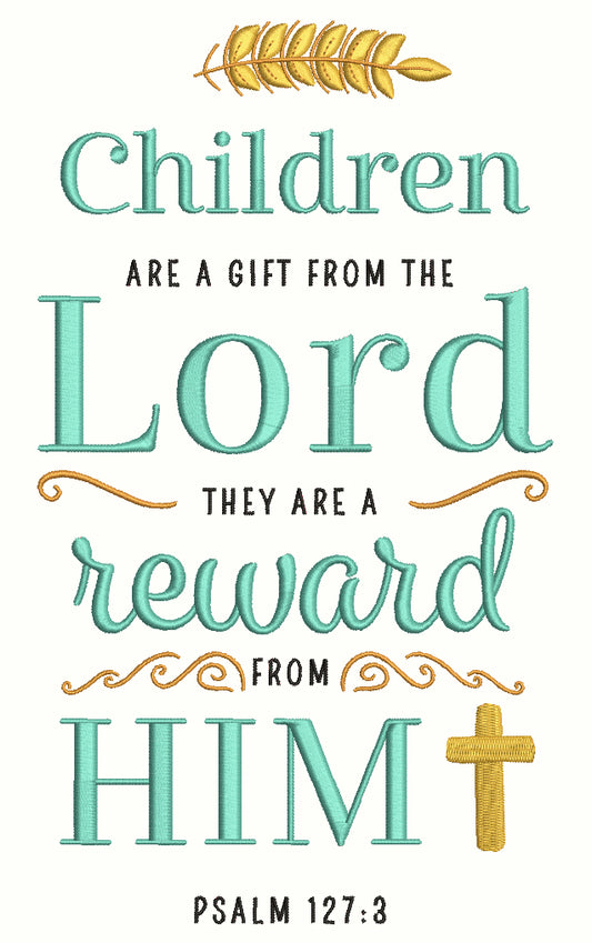 Children Are a Gift From Lord They Are a Reward From Him Psalm 127-3 Bible Verse Religious Filled Machine Embroidery Design Digitized Pattern