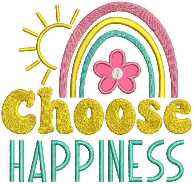 Choose Happiness Rainbow And Flowers Applique Machine Embroidery Design Digitized Pattern