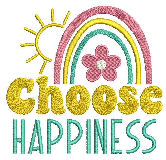 Choose Happiness Rainbow And Flowers Filled Machine Embroidery Design Digitized Pattern