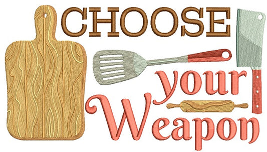 Choose Your Weapon Cooking Filled Machine Embroidery Design Digitized Pattern