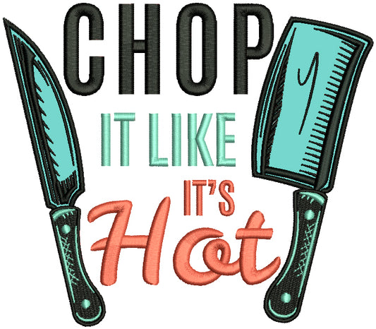 Chop It Like It's Hot Cooking Applique Machine Embroidery Design Digitized Pattern