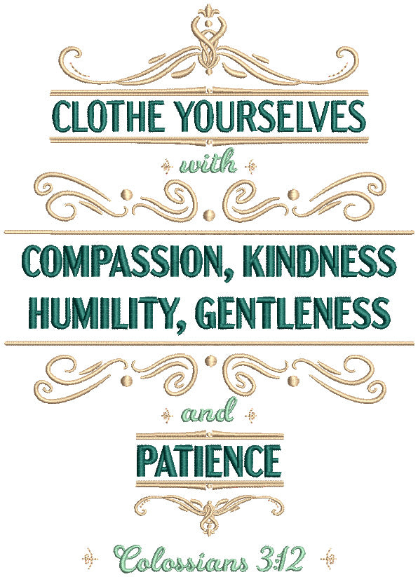 Clothe Yourselves With Compassion Kindness Humility Gentleness And Patience Colossians 3-12 Bible Verse Religious Filled Machine Embroidery Design Digitized Pattern