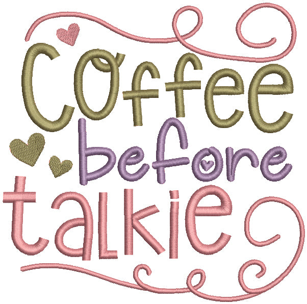 Coffee Before Talkie Filled Machine Embroidery Design Digitized Patter ...