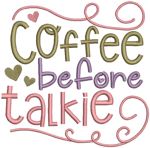 Coffee Before Talkie Filled Machine Embroidery Design Digitized Pattern