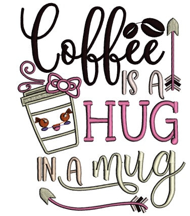 Coffee Is a Hug In A Mug Applique Machine Embroidery Design Digitized Pattern