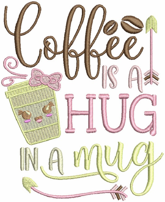 Coffee Is a Hug In A Mug Filled Machine Embroidery Design Digitized Pattern