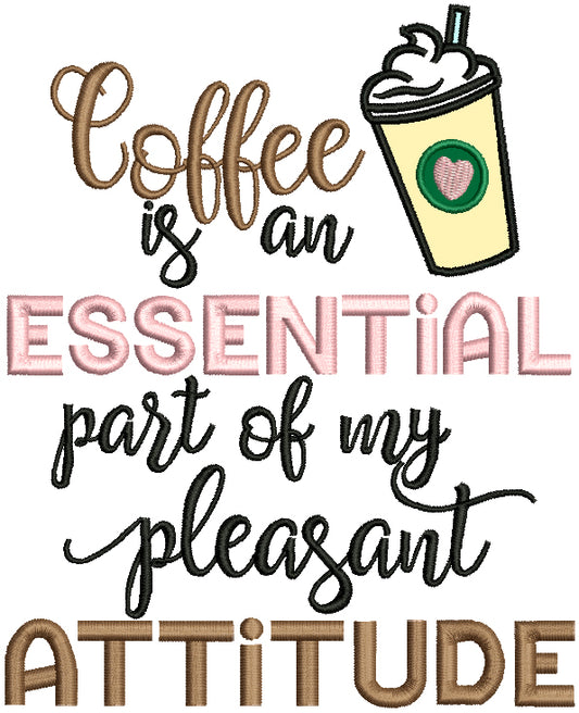 Coffee Is an Essential Part Of My Pleasant Attitude Applique Machine Embroidery Design Digitized Pattern