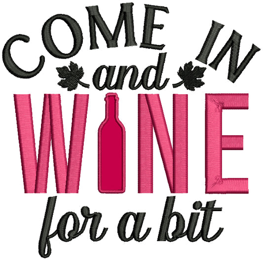 Come And Wine For a Bit Applique Machine Embroidery Design Digitized Pattern
