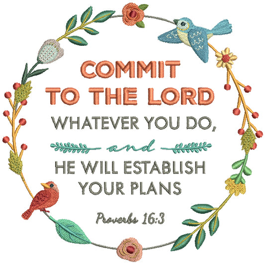Commit To The Lord Whatever You Do He Will Establish Your Plans Proverbs 16-3 Bible Verse Religious Filled Machine Embroidery Design Digitized Pattern