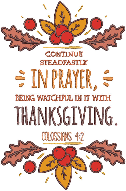 Continue Steadfastly In Prayer Being Watchful In It With Thanksgiving Colossians 4-2 Bible Verse Religious Applique Machine Embroidery Design Digitized Pattern