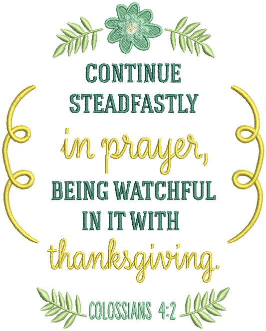Continue Steadfastly In Prayer Being Watchful In It With Thanksgiving Colossians 4-2 Bible Verse Religious Filled Machine Embroidery Design Digitized Pattern