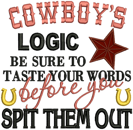 Cowboy's Logic Be Sure To Taste Your Words Before You Spit Them Out Applique Machine Embroidery Design Digitized Pattern