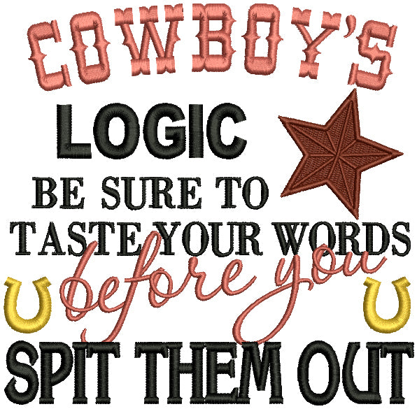 Cowboy's Logic Be Sure To Taste Your Words Before You Spit Them Out Fi ...