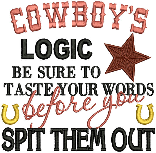 Cowboy's Logic Be Sure To Taste Your Words Before You Spit Them Out Filled Machine Embroidery Design Digitized Pattern