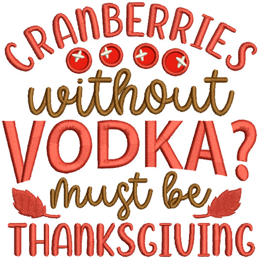 Cranberries Without Vodka Bust Be Thanksgiving Applique Machine Embroidery Design Digitized Pattern