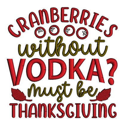 Cranberries Without Vodka Bust Be Thanksgiving Applique Machine Embroidery Design Digitized Pattern