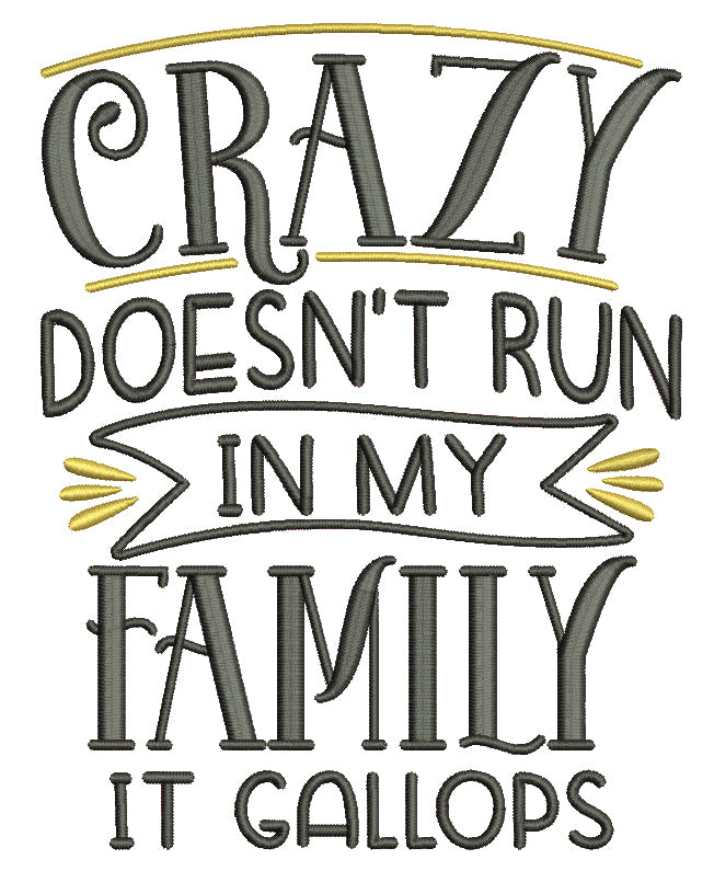 Crazy Doesn't Run In My Family It Gallops Filled Machine Embroidery Design Digitized Pattern