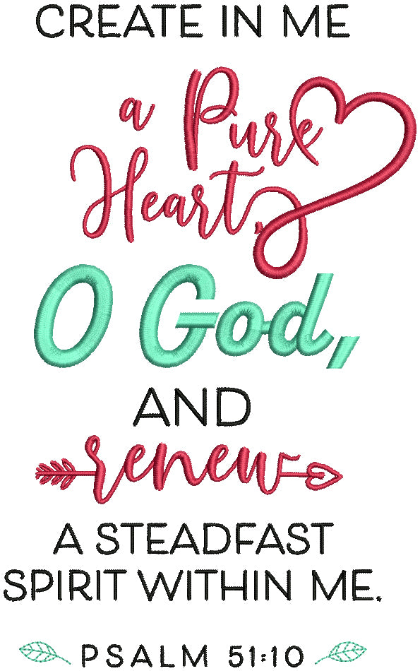 Create In Me a Pure Heart Oh God And Renew A Steadfast Spirit Within Me Psalm 51-10 Bible Verse Religious Filled Machine Embroidery Design Digitized Pattern