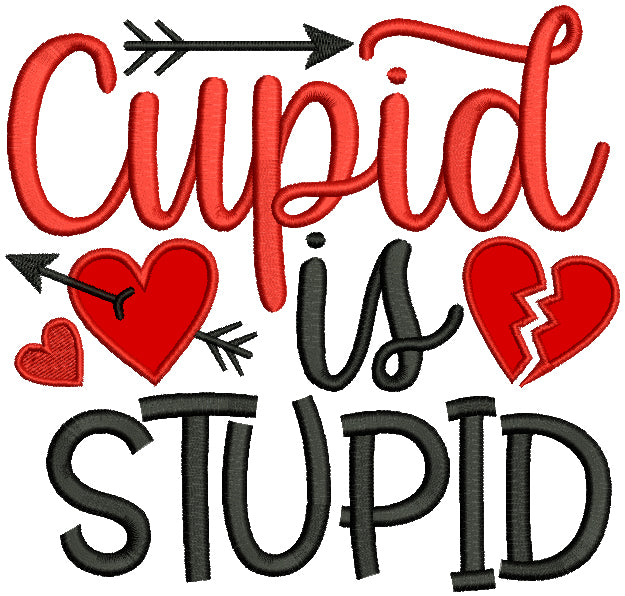 Cupid Is Stupid Valentine's Day Applique Machine Embroidery Design Digitized Pattern