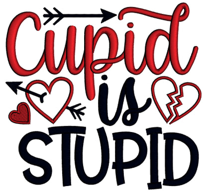 Cupid Is Stupid Valentine's Day Applique Machine Embroidery Design Digitized Pattern