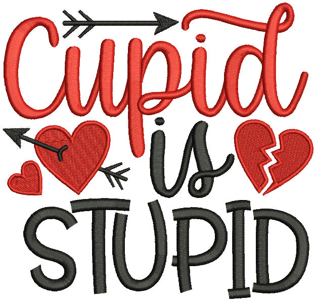 Cupid Is Stupid Valentine's Day Filled Machine Embroidery Design Digitized Pattern