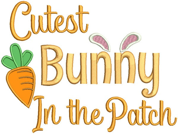 Cutest Bunny In The Patch Easter Applique Machine Embroidery Design Digitized