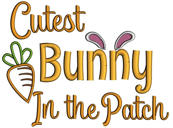 Cutest Bunny In The Patch Easter Applique Machine Embroidery Design Digitized