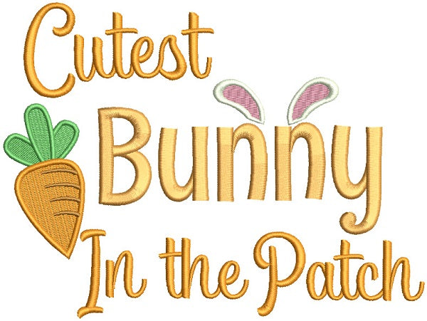 Cutest Bunny In The Patch Easter Filled Machine Embroidery Design Digitized