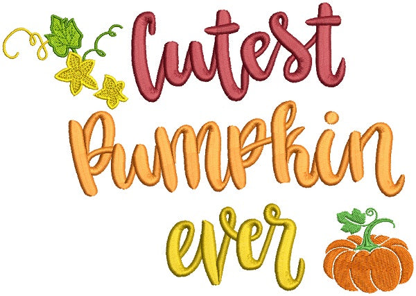 Cutest Pumpkin Ever Thanksgiving Filled Machine Embroidery Design Digitized Pattern